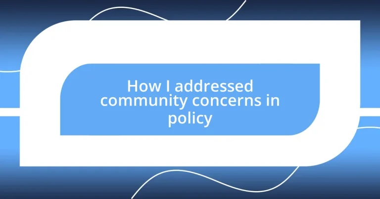 How I addressed community concerns in policy