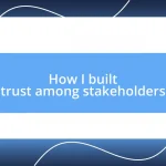 How I built trust among stakeholders