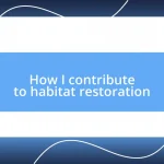 How I contribute to habitat restoration