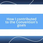 How I contributed to the Convention’s goals