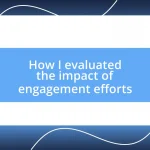 How I evaluated the impact of engagement efforts