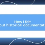 How I felt about historical documentation