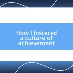 How I fostered a culture of achievement