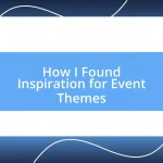 How I Found Inspiration for Event Themes