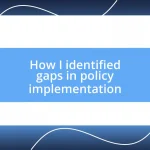 How I identified gaps in policy implementation