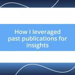 How I leveraged past publications for insights