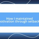 How I maintained motivation through setbacks