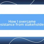 How I overcame resistance from stakeholders