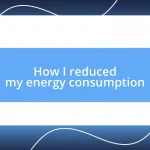 How I reduced my energy consumption