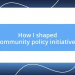 How I shaped community policy initiatives