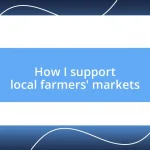 How I support local farmers’ markets