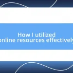 How I utilized online resources effectively