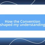 How the Convention shaped my understanding