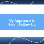 My Approach to Event Follow-Up