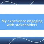 My experience engaging with stakeholders