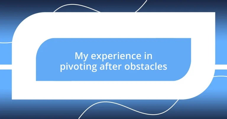 My experience in pivoting after obstacles