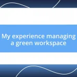 My experience managing a green workspace