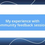 My experience with community feedback sessions