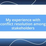 My experience with conflict resolution among stakeholders