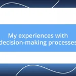 My experiences with decision-making processes