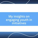 My insights on engaging youth in initiatives