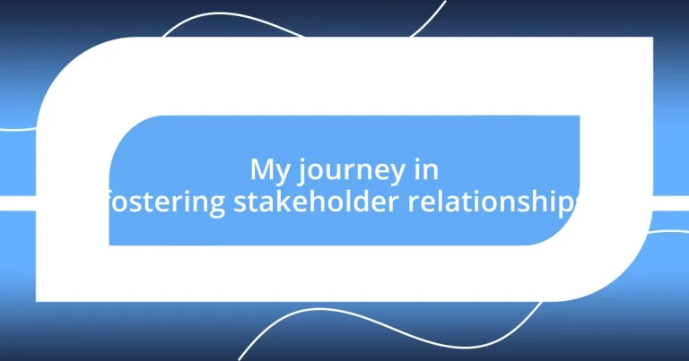 My journey in fostering stakeholder relationships