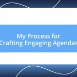 My Process for Crafting Engaging Agendas