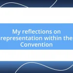 My reflections on representation within the Convention