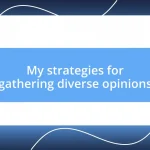 My strategies for gathering diverse opinions