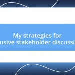 My strategies for inclusive stakeholder discussions