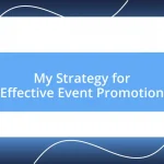 My Strategy for Effective Event Promotion