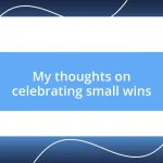 My thoughts on celebrating small wins