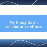 My thoughts on collaborative efforts