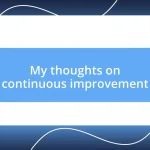 My thoughts on continuous improvement