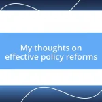 My thoughts on effective policy reforms