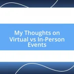 My Thoughts on Virtual vs In-Person Events