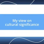 My view on cultural significance