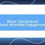 What I Discovered About Attendee Engagement