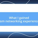 What I gained from networking experiences