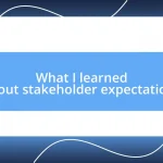 What I learned about stakeholder expectations