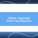 What I learned from my failures