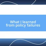 What I learned from policy failures