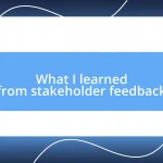 What I learned from stakeholder feedback