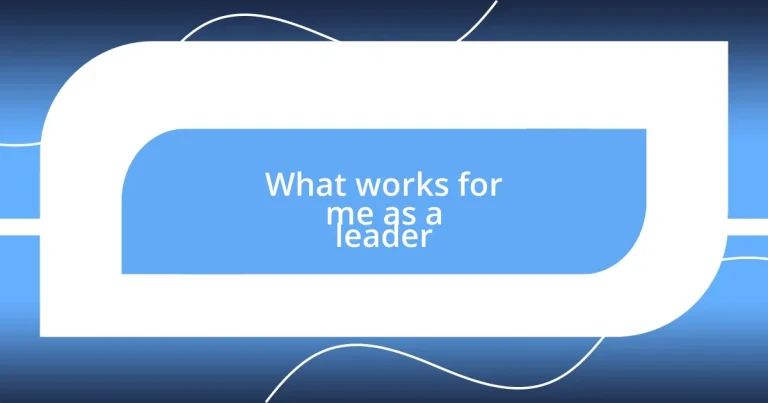 What works for me as a leader