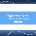 What works for me in advocacy efforts