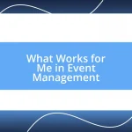 What Works for Me in Event Management