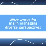 What works for me in managing diverse perspectives