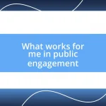 What works for me in public engagement