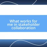 What works for me in stakeholder collaboration