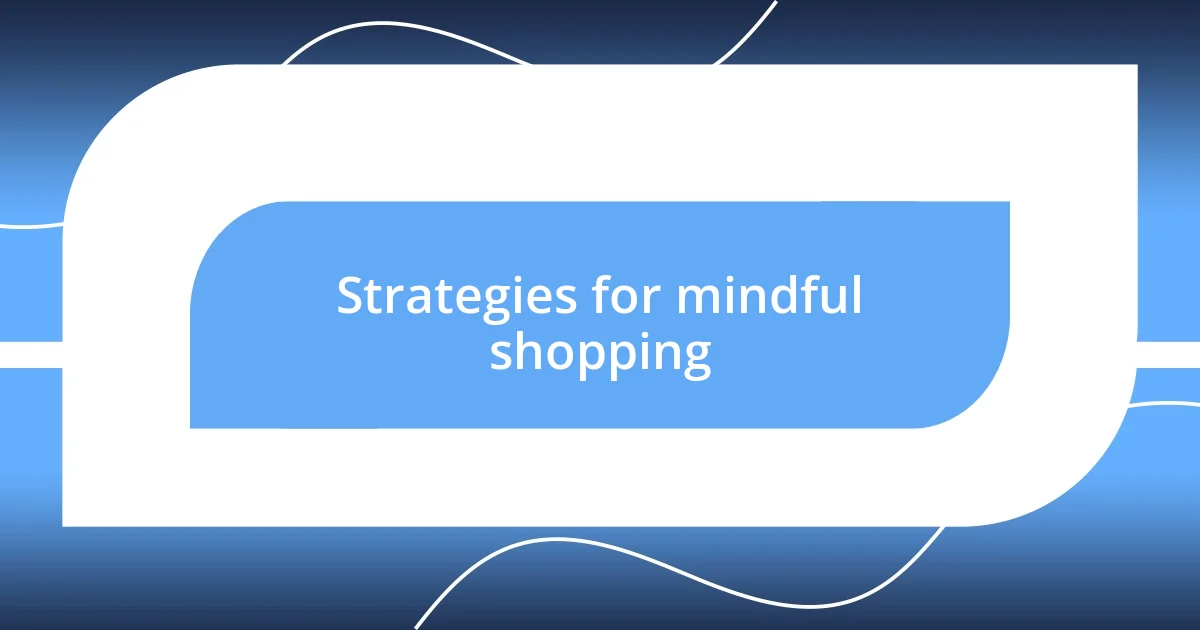 Strategies for mindful shopping